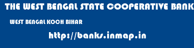 THE WEST BENGAL STATE COOPERATIVE BANK  WEST BENGAL KOCH BIHAR    banks information 